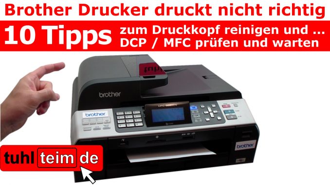 Brother Drucker druckt nicht richtig 10 Tipps Wartung und Fehler bei MFC DCP