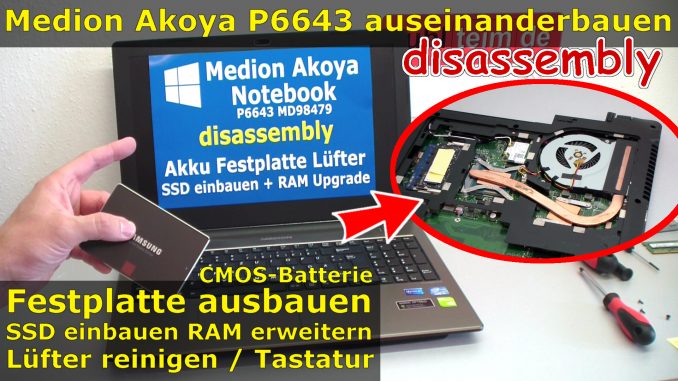 Medio Akoya Notebook Laptop disassembly aufschrauben SSD einbauen Lüfter reinigen P6643 MD98479