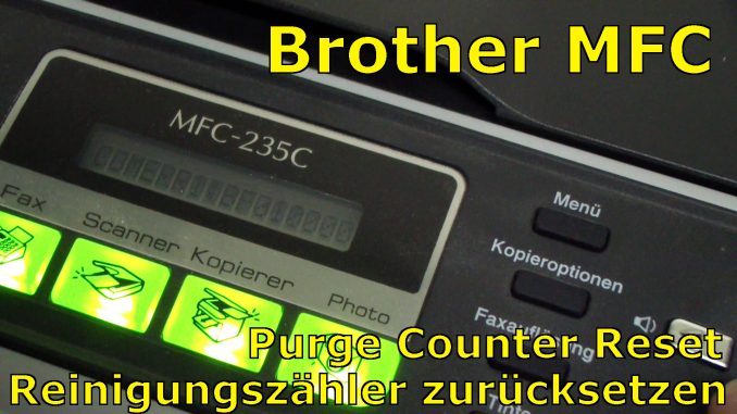 Brother MFC Reinigungszähler Reset - Purge Counter zurücksetzen