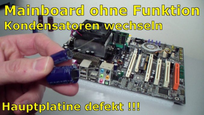 PC Mainboard Reparatur - ohne Funktion / defekt - Kondensator tauschen