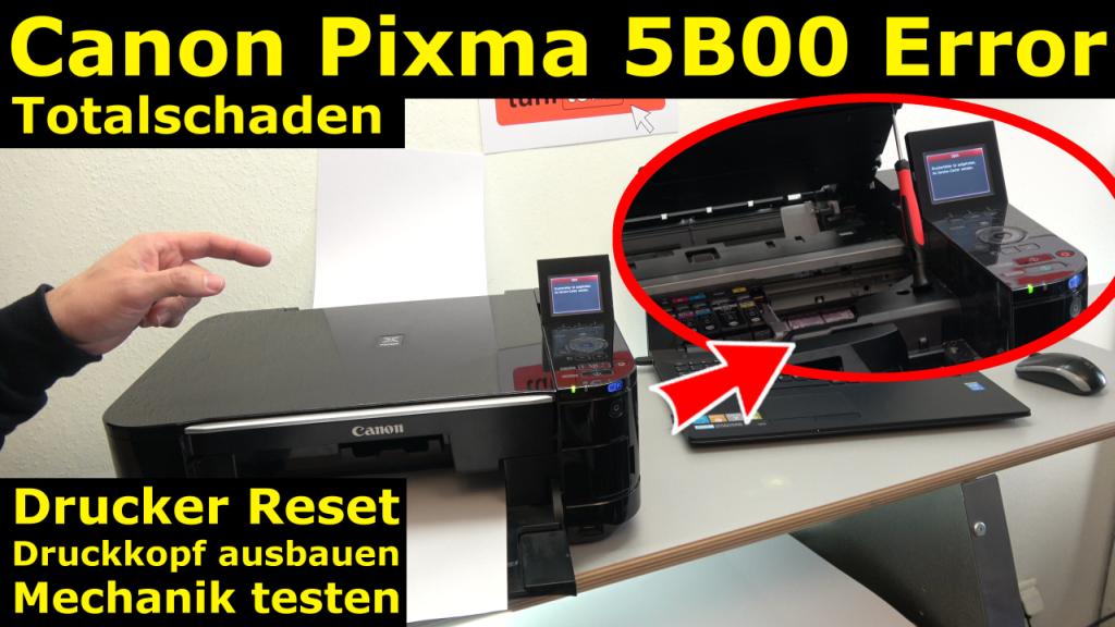 Canon Pixma Fehler 5B00 Error - Totalschaden - Druckkopf ausbauen