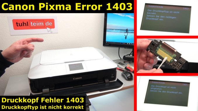 Canon Pixma Druckkopf Fehler 1403 - Druckkopftyp ist nicht korrekt