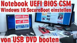 Notebook UEFI-Bios CSM Windows 10 SecureBoot einstellen und von USB oder DVD booten