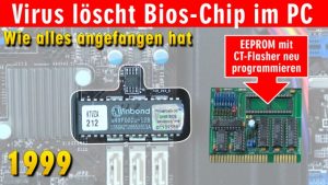 Virus löscht Bios-Chip im PC - 1999 - BIOS Update flashen - Wie alles angefangen hat - CT-Flasher