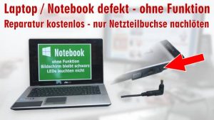 Laptop Reparatur kostenlos - nur Netzteilbuchse nachlöten - Notebook defekt ohne Funktion