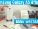 Samsung Galaxy A5 öffnen - Akku wechseln - Akku schnell leer und heiß