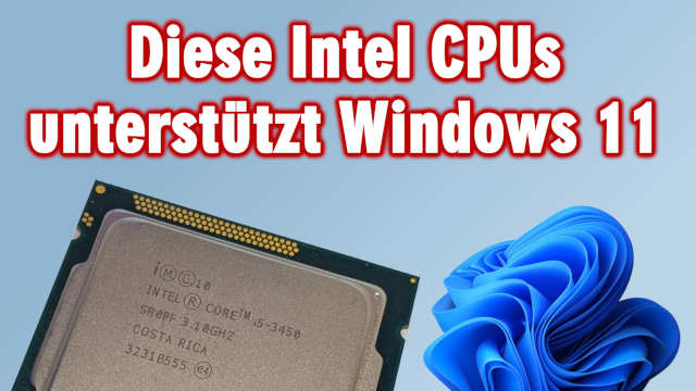 Diese Intel CPUs unterstützt Windows 11 - offizielle Intel Prozessoren