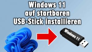 Windows 11 auf startbaren USB-Stick installieren