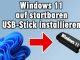 Windows 11 auf startbaren USB-Stick installieren