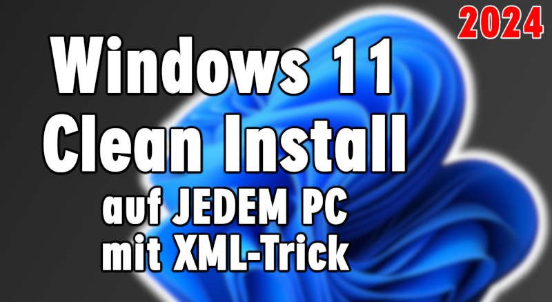 Windows 11 Clean Install auf jedem alten PC mit XML-Trick