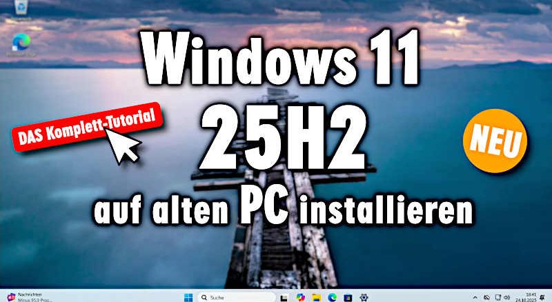 Windows 11 25H2 auf altem PC installieren