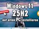 Windows 11 25H2 auf altem PC installieren