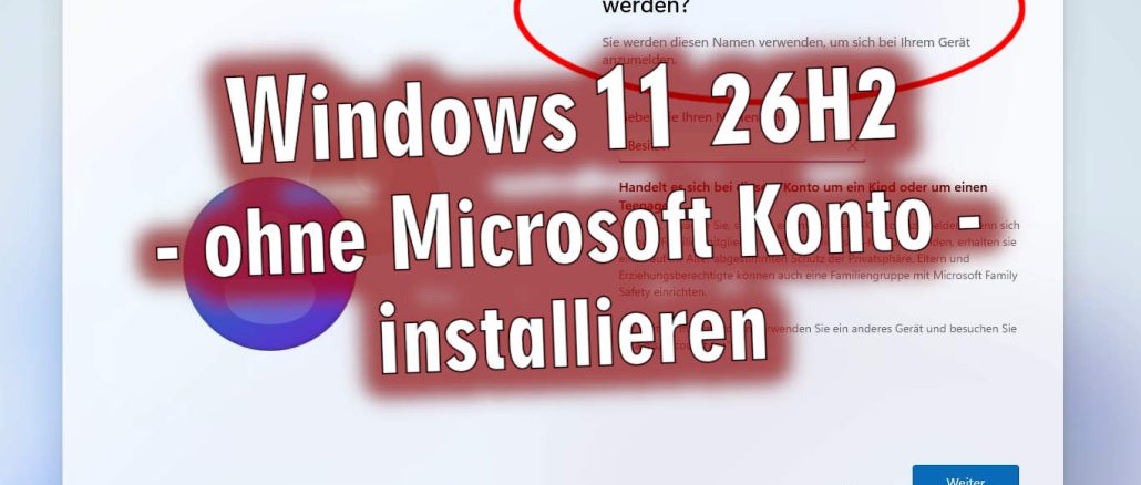 Windows 11 installieren ohne Microsoft Konto - Windows 11 26H2